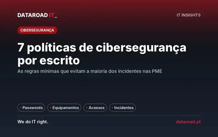 Políticas internas de cibersegurança: as sete regras escritas que toda a empresa devia ter e aplicar — DataRoad