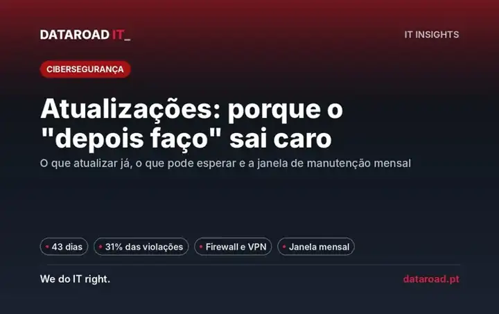Atualizações informáticas em atraso: firewall, VPN e janela de manutenção mensal para evitar paragens — DataRoad