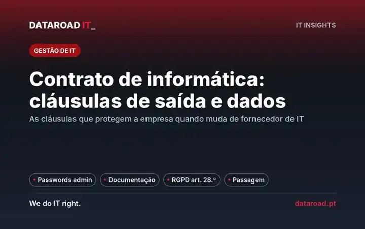 Contrato de informática: cláusulas de saída, passwords, documentação da rede e RGPD a exigir — DataRoad