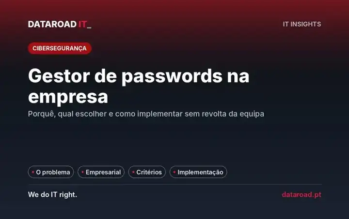 Gestor de passwords na empresa: porquê adotar, como escolher e como implementar em três semanas sem revolta — DataRoad