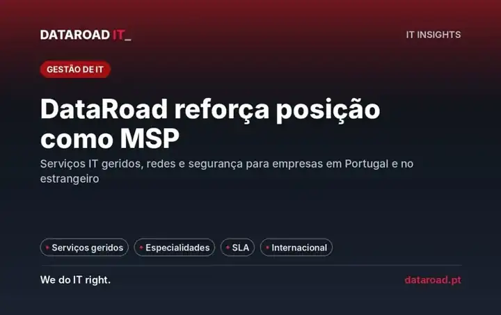 MSP de serviços IT geridos: DataRoad reforça presença em redes e segurança informática — DataRoad