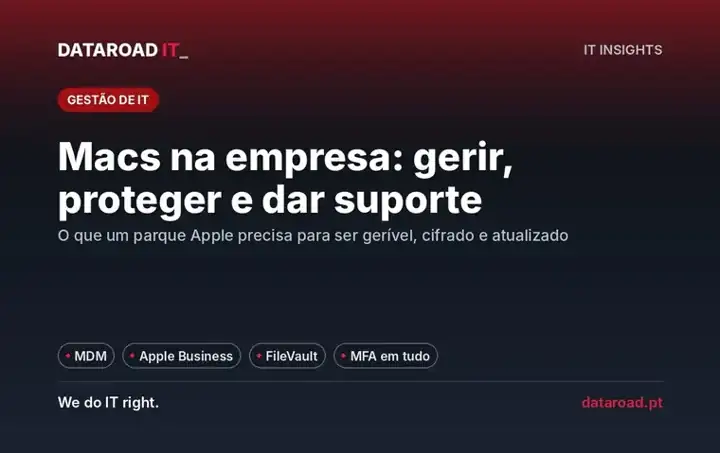 Macs na empresa: gestão MDM, Apple Business, cifra FileVault, backups e suporte a um parque Apple — DataRoad