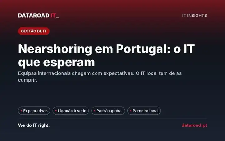 Nearshoring em Portugal: a infraestrutura IT que as equipas internacionais esperam encontrar no escritório — DataRoad