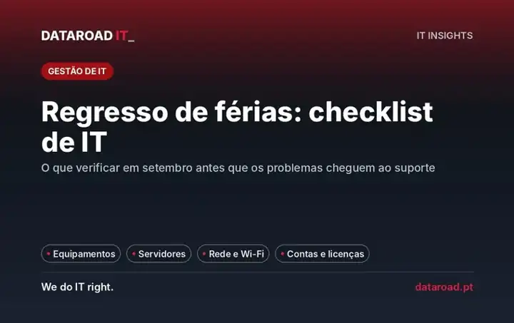 Checklist de infraestrutura de IT para o regresso de férias: equipamentos, servidores, rede e acessos — DataRoad