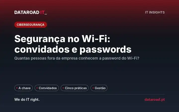 Segurança no Wi-Fi da empresa: rede de convidados, passwords e o que nunca deve partilhar — DataRoad