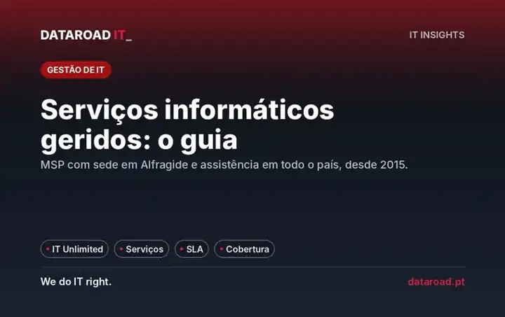 Serviços informáticos geridos para empresas: o guia completo do modelo IT Unlimited e dos serviços — DataRoad