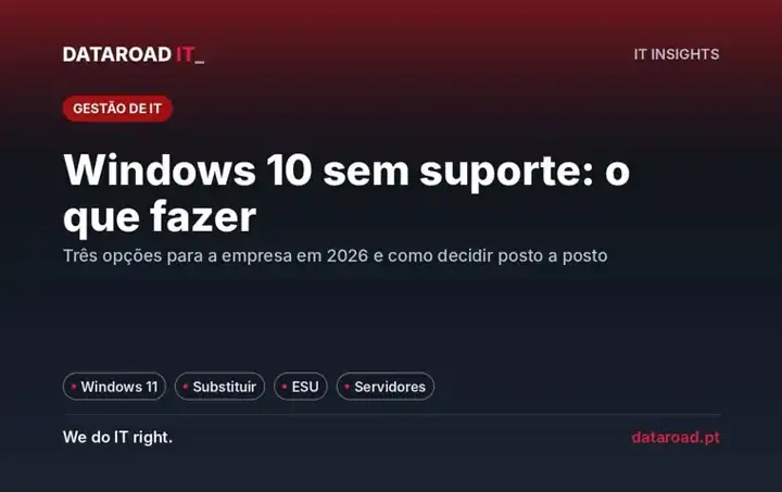 Windows 10 sem suporte desde outubro de 2025: as três opções para a empresa e como decidir posto a posto — DataRoad